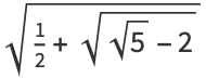 sqrt(1/2+sqrt(sqrt(5)-2))