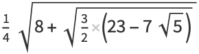 1/4sqrt(8+sqrt(3/2(23-7sqrt(5))))