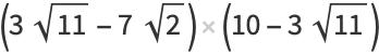 (3sqrt(11)-7sqrt(2))(10-3sqrt(11))