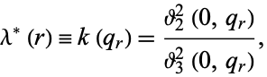  lambda^*(r)=k(q_r)=(theta_2^2(0,q_r))/(theta_3^2(0,q_r)), 