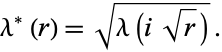  lambda^*(r)=sqrt(lambda(isqrt(r))). 