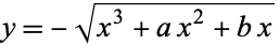 y=-sqrt(x^3+ax^2+bx)