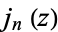 j_n(z)