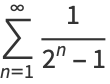 sum_(n=1)^(infty)1/(2^n-1)