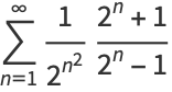 sum_(n=1)^(infty)1/(2^(n^2))(2^n+1)/(2^n-1)