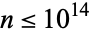 n<=10^(14)