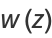 w(z)