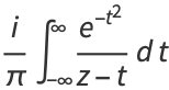 i/piint_(-infty)^infty(e^(-t^2))/(z-t)dt