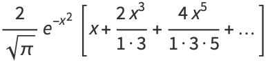 2/(sqrt(pi))e^(-x^2)[x+(2x^3)/(1·3)+(4x^5)/(1·3·5)+...]