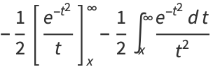 -1/2[(e^(-t^2))/t]_x^infty-1/2int_x^infty(e^(-t^2)dt)/(t^2)