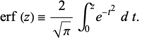  erf(z)=2/(sqrt(pi))int_0^ze^(-t^2)dt. 