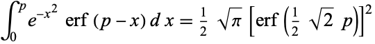  int_0^pe^(-x^2)erf(p-x)dx=1/2sqrt(pi)[erf(1/2sqrt(2)p)]^2 