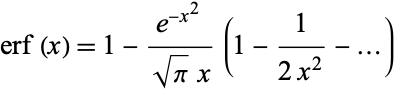  erf(x)=1-(e^(-x^2))/(sqrt(pi)x)(1-1/(2x^2)-...) 