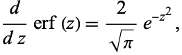  d/(dz)erf(z)=2/(sqrt(pi))e^(-z^2), 