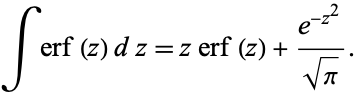  interf(z)dz=zerf(z)+(e^(-z^2))/(sqrt(pi)). 