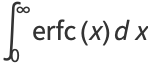 int_0^inftyerfc(x)dx