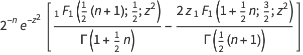 2^(-n)e^(-z^2)[(_1F_1(1/2(n+1);1/2;z^2))/(Gamma(1+1/2n))-(2z_1F_1(1+1/2n;3/2;z^2))/(Gamma(1/2(n+1)))]