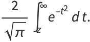 2/(sqrt(pi))int_z^inftye^(-t^2)dt.