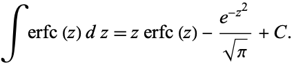  interfc(z)dz=zerfc(z)-(e^(-z^2))/(sqrt(pi))+C. 