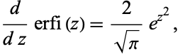  d/(dz)erfi(z)=2/(sqrt(pi))e^(z^2), 