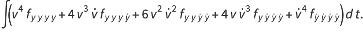 int(v^4f_(yyyy)+4v^3v^.f_(yyyy^.)+6v^2v^.^2f_(yyy^.y^.)+4vv^.^3f_(yy^.y^.y^.)+v^.^4f_(y^.y^.y^.y^.))dt.