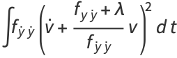 intf_(y^.y^.)(v^.+(f_(yy^.)+lambda)/(f_(y^.y^.))v)^2dt