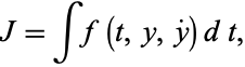  J=intf(t,y,y^.)dt, 