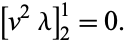  [v^2lambda]_2^1=0. 