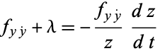  f_(yy^.)+lambda=-(f_(yy^.))/z(dz)/(dt) 