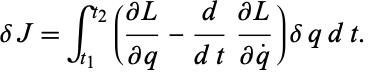  deltaJ=int_(t_1)^(t_2)((partialL)/(partialq)-d/(dt)(partialL)/(partialq^.))deltaqdt. 