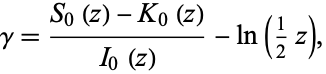  gamma=(S_0(z)-K_0(z))/(I_0(z))-ln(1/2z), 