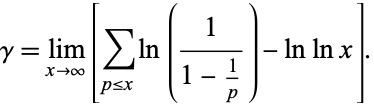  gamma=lim_(x->infty)[sum_(p<=x)ln(1/(1-1/p))-lnlnx]. 