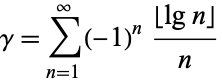  gamma=sum_(n=1)^infty(-1)^n(|_lgn_|)/n 