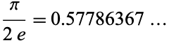  pi/(2e)=0.57786367... 