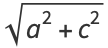 sqrt(a^2+c^2)