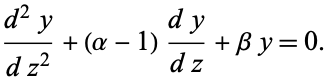  (d^2y)/(dz^2)+(alpha-1)(dy)/(dz)+betay=0. 