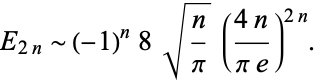  E_(2n)∼(-1)^n8sqrt(n/pi)((4n)/(pie))^(2n). 