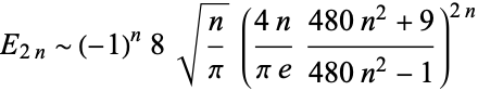  E_(2n)∼(-1)^n8sqrt(n/pi)((4n)/(pie)(480n^2+9)/(480n^2-1))^(2n) 