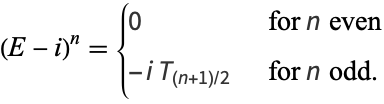  (E-i)^n={0 for n even; -iT_((n+1)/2) for n odd. 