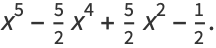 x^5-5/2x^4+5/2x^2-1/2.