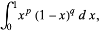  int_0^1x^p(1-x)^qdx, 