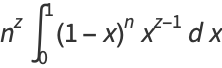 n^zint_0^1(1-x)^nx^(z-1)dx