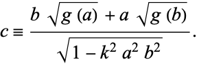  c=(bsqrt(g(a))+asqrt(g(b)))/(sqrt(1-k^2a^2b^2)). 