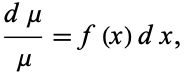  (dmu)/mu=f(x)dx, 