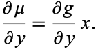  (partialmu)/(partialy)=(partialg)/(partialy)x. 