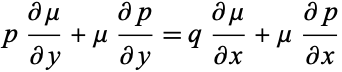  p(partialmu)/(partialy)+mu(partialp)/(partialy)=q(partialmu)/(partialx)+mu(partialp)/(partialx) 