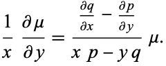  1/x(partialmu)/(partialy)=((partialq)/(partialx)-(partialp)/(partialy))/(xp-yq)mu. 