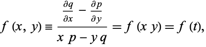  f(x,y)=((partialq)/(partialx)-(partialp)/(partialy))/(xp-yq)=f(xy)=f(t), 