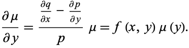  (partialmu)/(partialy)=((partialq)/(partialx)-(partialp)/(partialy))/pmu=f(x,y)mu(y). 