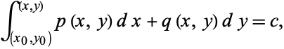  int_((x_0,y_0))^((x,y))p(x,y)dx+q(x,y)dy=c, 